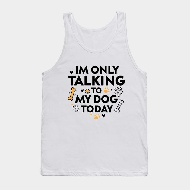 I'm only talking to my dog shirt funny dog lovers gift for men and women, funny pet lovers Tank Top by dianoo